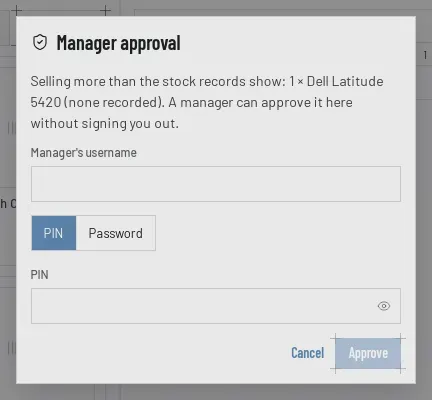 The Manager approval window: Selling more than the stock records show, 1 Dell Latitude 5420 with none recorded, with fields for the manager's username and PIN or password, and Cancel and Approve.